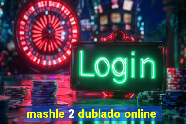 mashle 2 dublado online